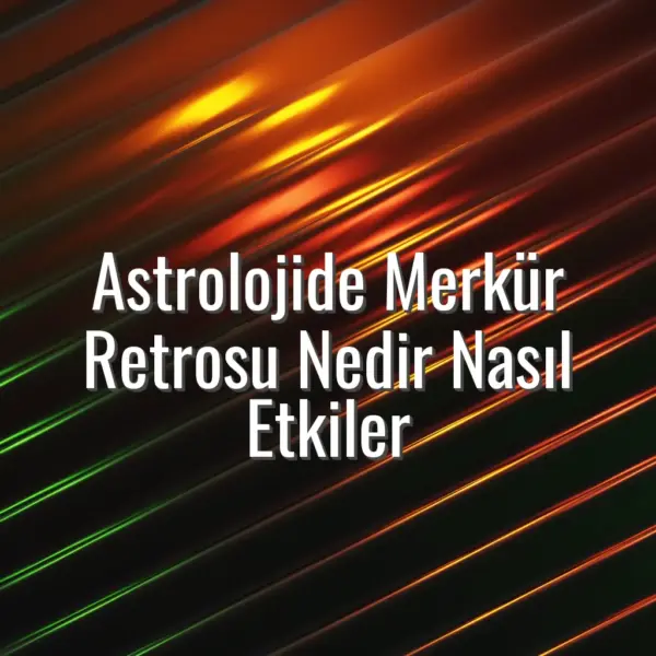 Astrolojide Merkür Retrosu Nedir Nasıl Etkiler - astrolojide merkür retrosu