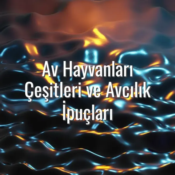 Av Hayvanları Çeşitleri ve Avcılık İpuçları - av hayvanları çeşitleri