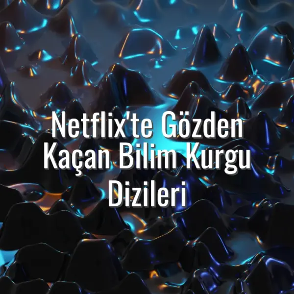 Netflix'te Gözden Kaçan Bilim Kurgu Dizileri - netflix bilim kurgu dizileri