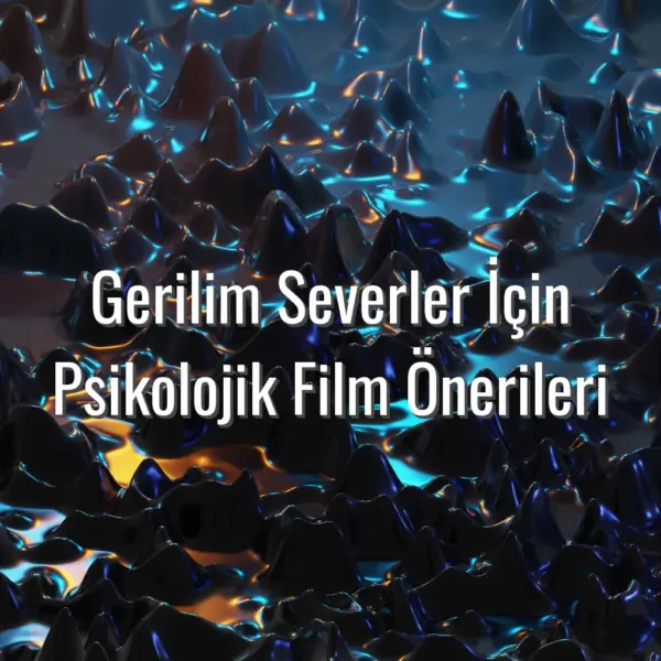 Gerilim Severler İçin Psikolojik Film Önerileri - psikolojik gerilim filmleri öneri